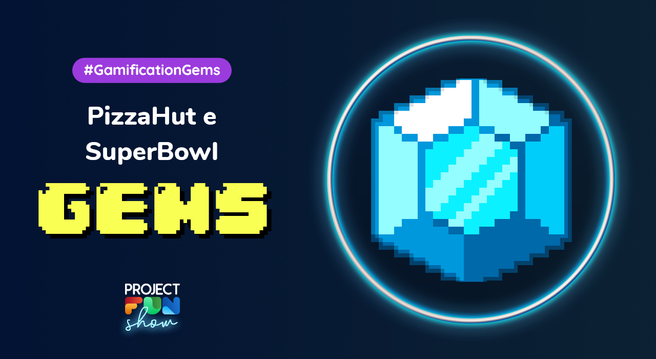 PizzaHut e Super Bowl – Gamification Gems 💎